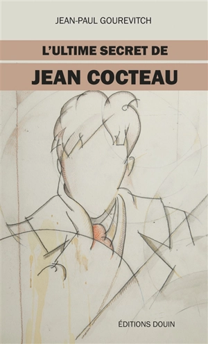 L’ultime secret de Jean Cocteau - Jean-Paul Gourévitch