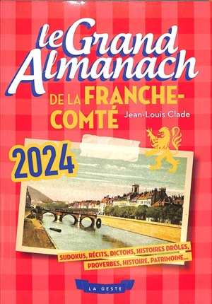 Le grand almanach de Franche-Comté 2024 - Jean-Louis Clade