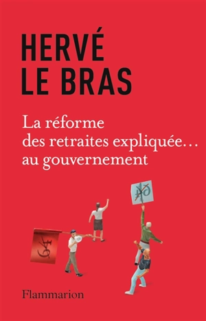 La réforme des retraites expliquée... au gouvernement - Hervé Le Bras