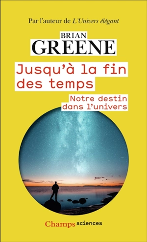 Jusqu'à la fin des temps : notre destin dans l'Univers - Brian Greene