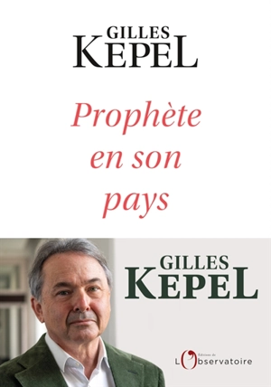 Prophète en son pays - Gilles Kepel