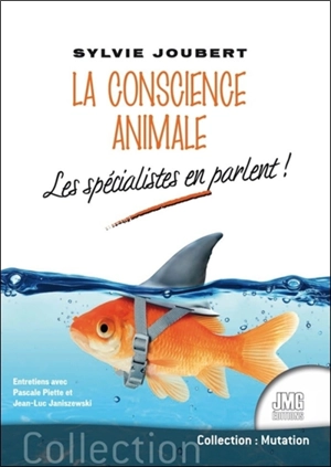 La conscience animale : les spécialistes en parlent ! : entretiens avec Pascale Piette et Jean-Luc Janiszewski - Sylvie Joubert