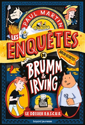 Les enquêtes archi-secrètes de Brumm & Irving. Vol. 1. Le dossier Obscur - Paul Martin