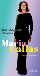 Maria Callas - Jean-Jacques Groleau