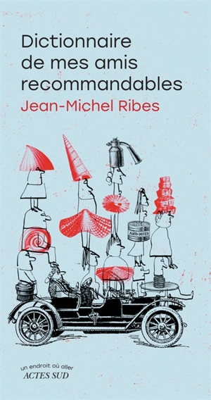 Dictionnaire de mes amis recommandables - Jean-Michel Ribes