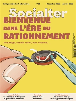 Socialter, n° 55. Bienvenue dans l'ère du rationnement : chauffage, viande, avion, eau, essence...