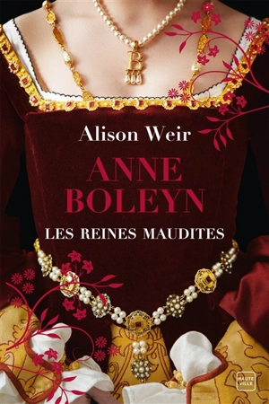 Les reines maudites. Vol. 2. Anne Boleyn : l'obsession d'un roi - Alison Weir