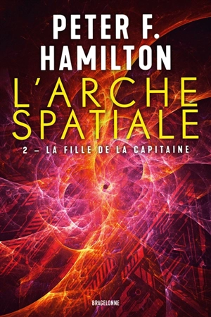 L'arche spatiale. Vol. 2. La fille de la capitaine - Peter F. Hamilton