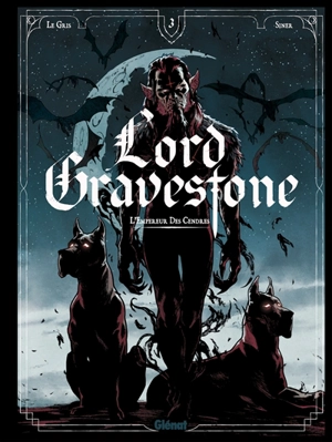 Lord Gravestone. Vol. 3. L'empereur des cendres - Jérôme Le Gris