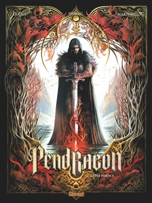 Pendragon. Vol. 1. L'épée perdue - Jérôme Le Gris