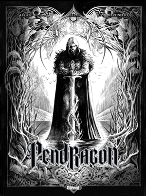 Pendragon. Vol. 1. L'épée perdue - Jérôme Le Gris