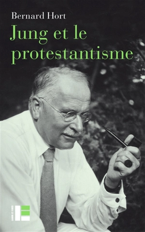 Jung et le protestantisme : la face méconnue d'un pionnier - Bernard Hort