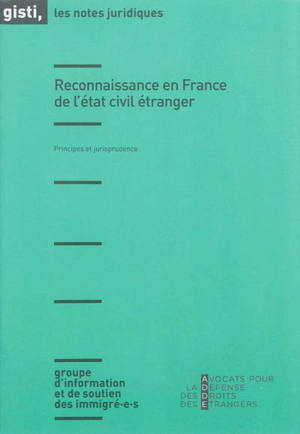 Reconnaissance en France de l'état civil étranger : principes et jurisprudence - Groupe d'information et de soutien des immigrés (Paris)