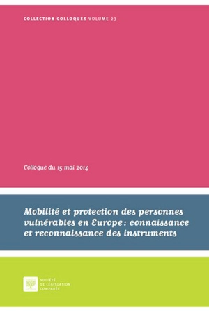 Mobilité et protection des personnes vulnérables en Europe : connaissance et reconnaissance des instruments : colloque du 15 mai 2014