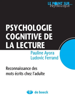 Psychologie cognitive de la lecture : reconnaissance des mots écrits chez l'adulte - Ludovic Ferrand