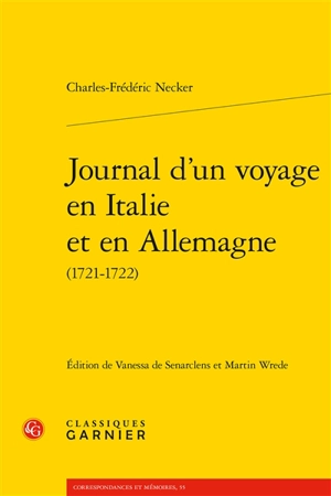 Journal d'un voyage en Italie et en Allemagne (1721-1722) - Charles-Frédéric Necker de Custrin