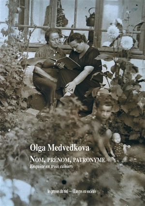 Nom, prénom, patronyme : enquête en trois cahiers - Olga Medvedkova