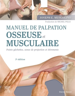 Manuel de palpation osseuse & musculaire : points gâchettes, zones de projection et étirements - Joseph E. Muscolino