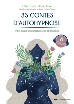 33 contes d'autohypnose pour guérir ses blessures émotionnelles - Olivia Favre