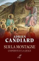 Sur la montagne : l'aspérité et la grâce - Adrien Candiard