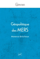 Géopolitique des mers : gouverner l'autre partie du monde - Maxence Brischoux