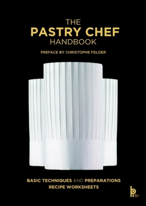 The pastry chef handbook : basic techniques and preparations recipe worksheets - Jean-Michel Truchelut