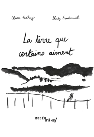 La terre que certains aiment - Claire Audhuy