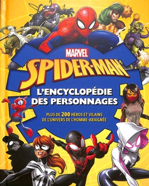 Spider-Man : l'encyclopédie des personnages : plus de 200 héros et vilains de l'univers de l'homme-araignée - Marvel comics
