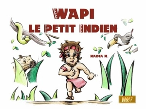 Wapi le petit Indien - Nadia Meyer