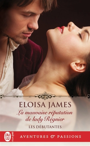 Les débutantes. Vol. 2. La mauvaise réputation de lady Régnier - Eloisa James