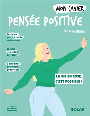 Mon cahier pensée positive : la vie en rose, c'est possible ! - Cécile Neuville