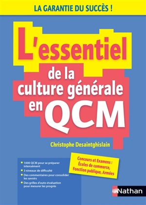 L'essentiel de la culture générale en QCM : concours et examens : écoles de commerce, fonction publique, armées - Christophe Desaintghislain