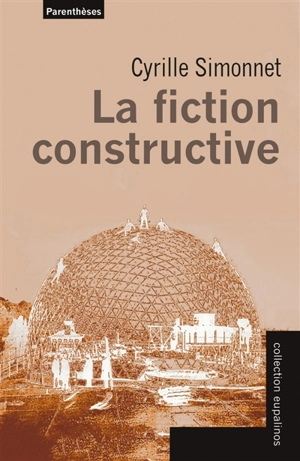 La fiction constructive - Cyrille Simonnet