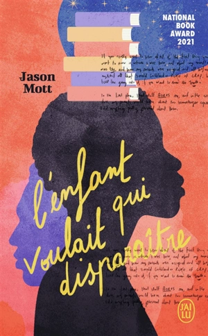 L'enfant qui voulait disparaître ou Les aventures absolument véritables d'un gamin qui fonce la tête la première, né et élevé en Amérique, la tête emplie de rêves et à la vie pleine de désillusions - Jason Mott