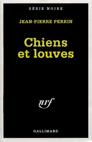 Chiens et louves - Jean-Pierre Perrin