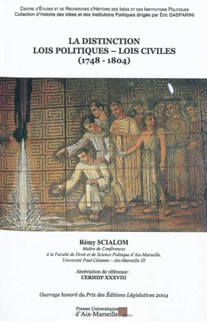 La distinction lois politiques-lois civiles : 1748-1804 - Rémy Scialom