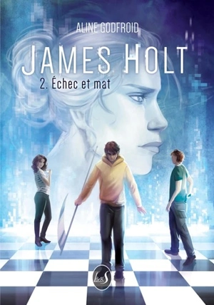 James Holt. Vol. 2. Echec et mat - Aline Godfroid