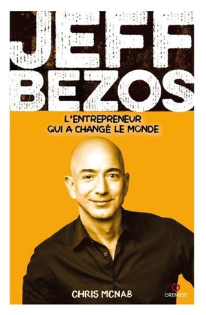 Jeff Bezos : l'entrepreneur qui a changé le monde - Chris McNab