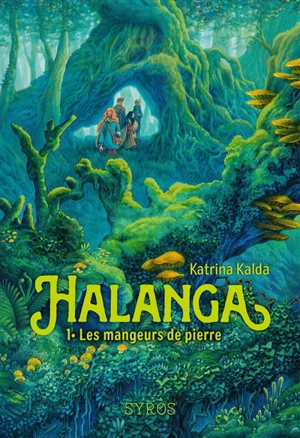 Halanga. Vol. 1. Les mangeurs de pierre - Katrina Kalda