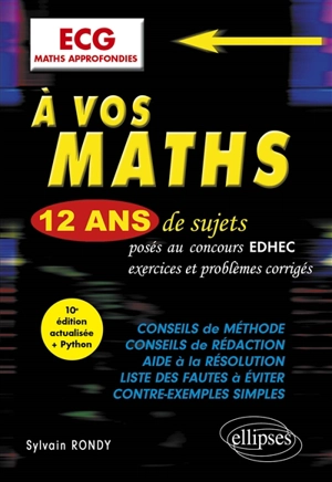 A vos maths : 12 ans de sujets posés au concours EDHEC de 2012 à 2023, exercices et problèmes corrigés : ECG maths approfondies - Sylvain Rondy