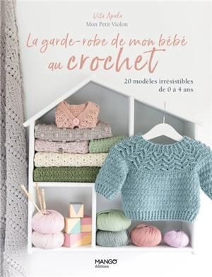 La garde-robe de mon bébé au crochet : 20 modèles irrésistibles de 0 à 4 ans - Vita Apala