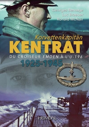 Korvettenkapitän Kentrat : 1925-1945 : du croiseur Emden à l'U-196 - Georges Bernage