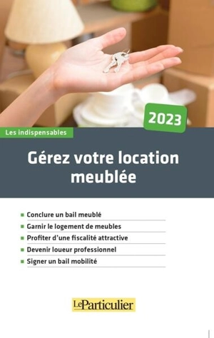 Gérez votre location meublée : 2023 - Le Particulier (périodique)