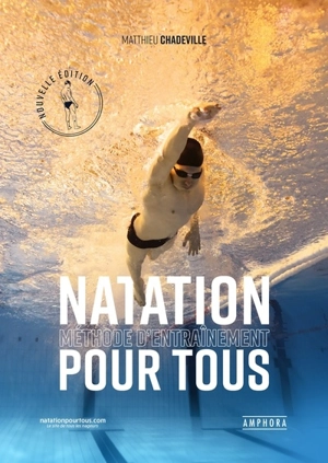 Natation : méthode d'entraînement pour tous - Matthieu Chadeville