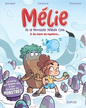 Mélie et le Monster Maker Club. Vol. 2. Au coeur du mystère... - Carbone