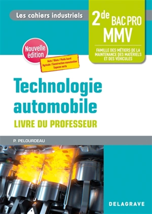 Technologie automobile 2de bac pro MMV, famille des métiers de la maintenance des matériels et des véhicules : livre du professeur - Philippe Pelourdeau