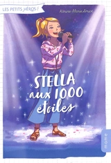 Les petits héros. Vol. 4. Stella aux 1.000 étoiles - Karine-Marie Amiot