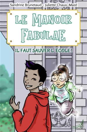 Le manoir Fabulae. Il faut sauver l'école ! - Sandrine Brunetaud