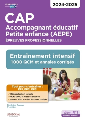 CAP accompagnant éducatif petite enfance (AEPE) : épreuves professionnelles : entraînement intensif, 1.000 QCM et annales corrigés, 2024-2025 - Ghislaine Camus