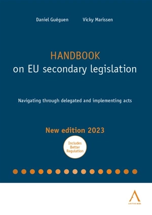 Handbook on EU secondary legislation : navigation through delegated and implementing acts - Daniel Guéguen